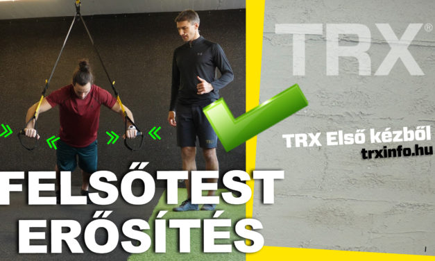 TRX első kézből – Felsőtest erősítő gyakorlatok (TOLJÁTOK!!!) KOWABUNGA